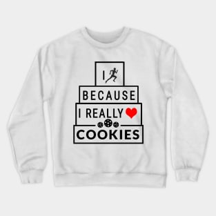 I run because I really like cookies Crewneck Sweatshirt